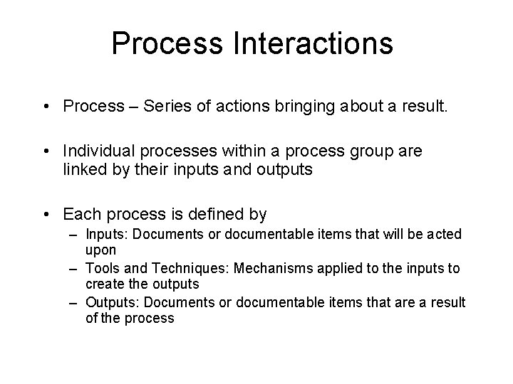 Process Interactions • Process – Series of actions bringing about a result. • Individual