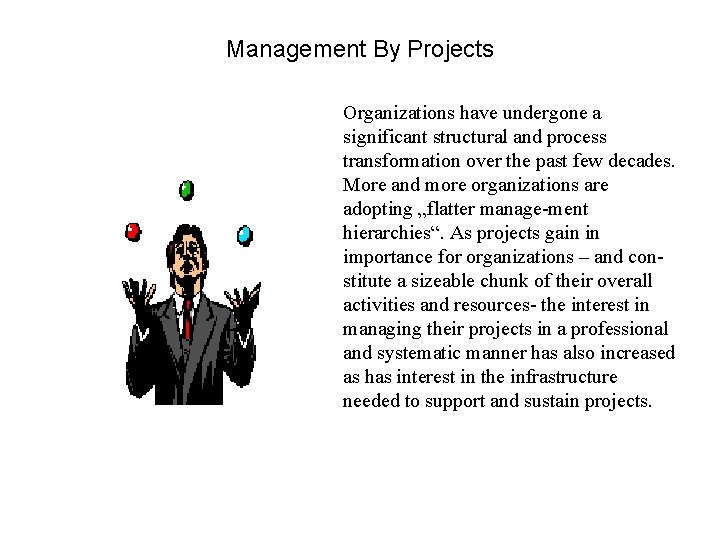 Management By Projects Organizations have undergone a significant structural and process transformation over the