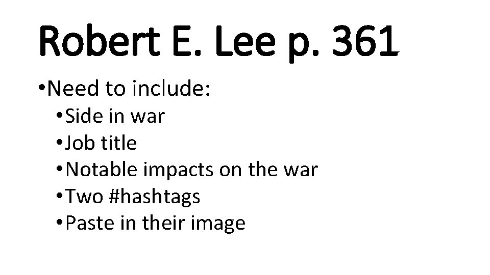 Robert E. Lee p. 361 • Need to include: • Side in war •
