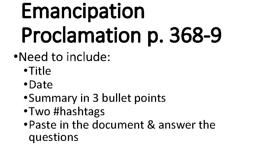 Emancipation Proclamation p. 368 -9 • Need to include: • Title • Date •