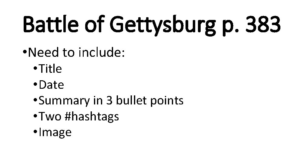 Battle of Gettysburg p. 383 • Need to include: • Title • Date •