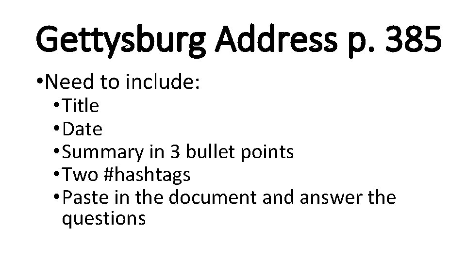 Gettysburg Address p. 385 • Need to include: • Title • Date • Summary
