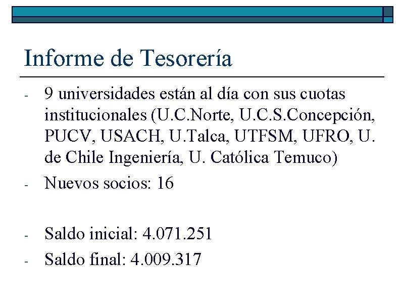 Informe de Tesorería - - - 9 universidades están al día con sus cuotas Informe de Tesorería - - - 9 universidades están al día con sus cuotas