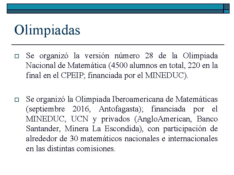 Olimpiadas o Se organizó la versión número 28 de la Olimpiada Nacional de Matemática Olimpiadas o Se organizó la versión número 28 de la Olimpiada Nacional de Matemática