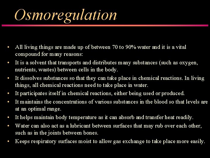 Osmoregulation • All living things are made up of between 70 to 90% water