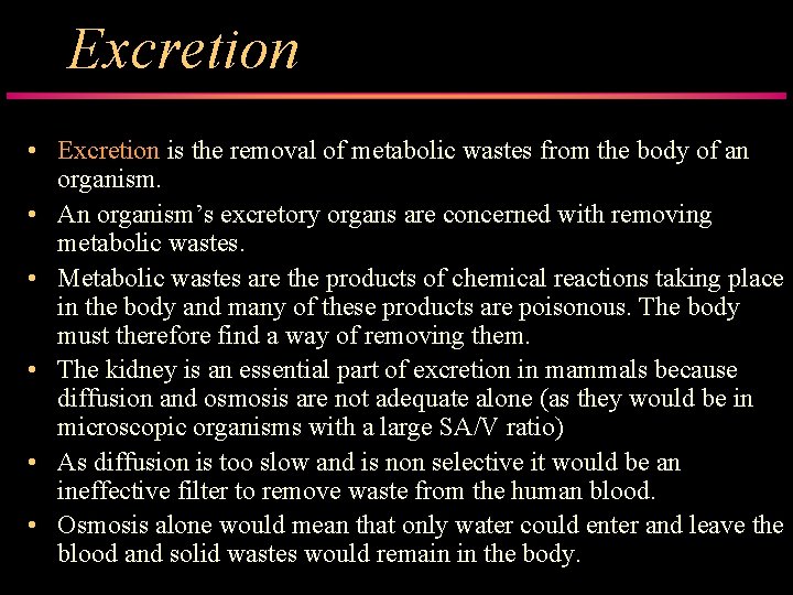 Excretion • Excretion is the removal of metabolic wastes from the body of an