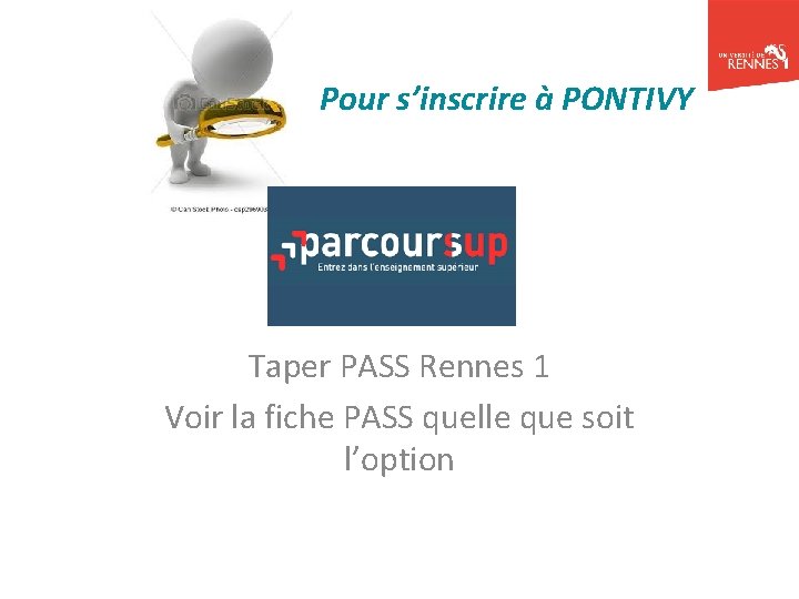 Pour s’inscrire à PONTIVY Taper PASS Rennes 1 Voir la fiche PASS quelle que