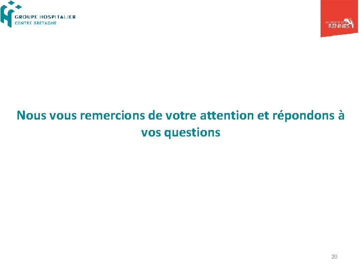 Nous vous remercions de votre attention et répondons à vos questions 20 