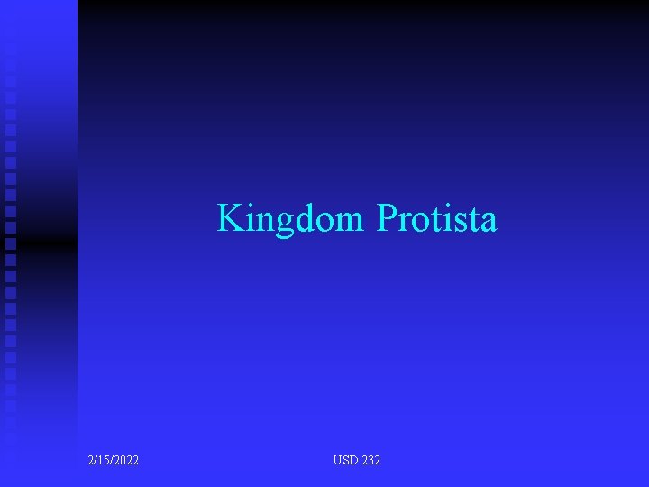 Kingdom Protista 2/15/2022 USD 232 