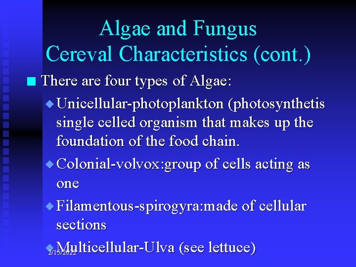 Algae and Fungus Cereval Characteristics (cont. ) n There are four types of Algae: