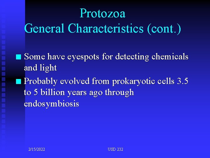 Protozoa General Characteristics (cont. ) Some have eyespots for detecting chemicals and light n