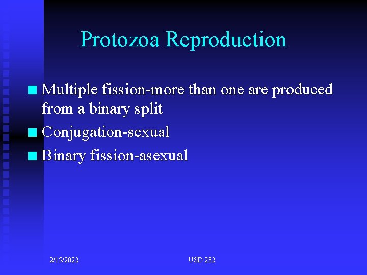 Protozoa Reproduction Multiple fission-more than one are produced from a binary split n Conjugation-sexual