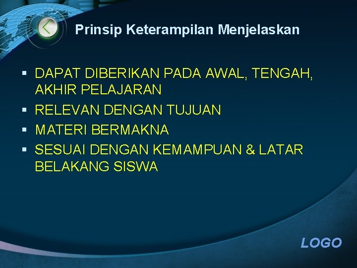 Prinsip Keterampilan Menjelaskan § DAPAT DIBERIKAN PADA AWAL, TENGAH, AKHIR PELAJARAN § RELEVAN DENGAN