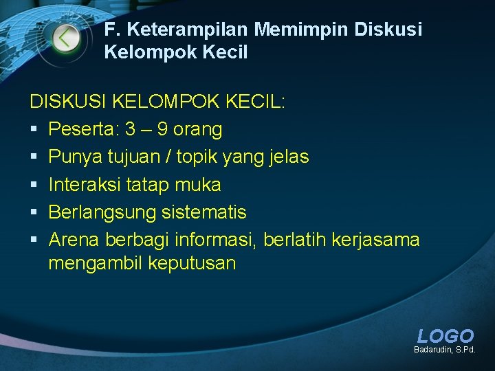 F. Keterampilan Memimpin Diskusi Kelompok Kecil DISKUSI KELOMPOK KECIL: § Peserta: 3 – 9