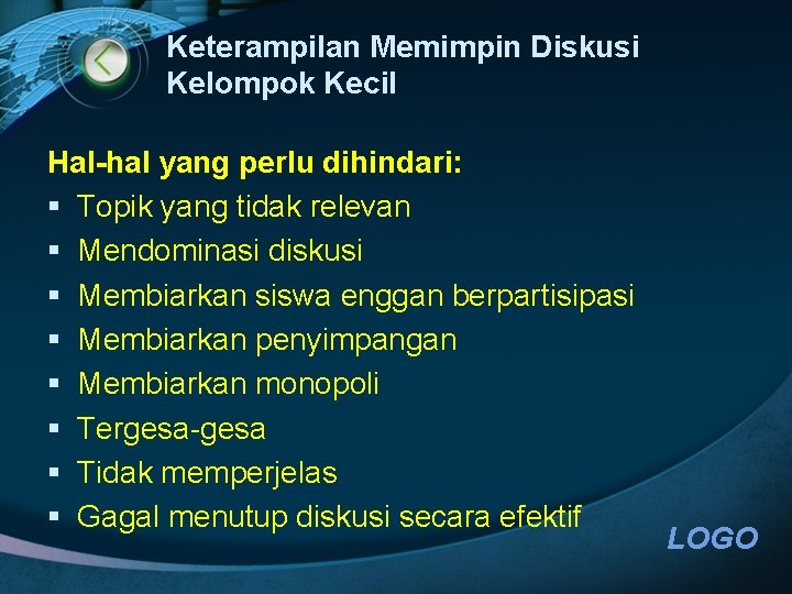 Keterampilan Memimpin Diskusi Kelompok Kecil Hal-hal yang perlu dihindari: § Topik yang tidak relevan