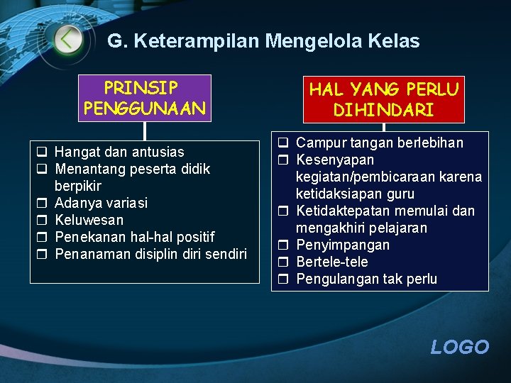 G. Keterampilan Mengelola Kelas PRINSIP PENGGUNAAN q Hangat dan antusias q Menantang peserta didik