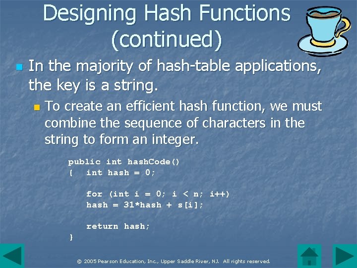 Designing Hash Functions (continued) n In the majority of hash-table applications, the key is