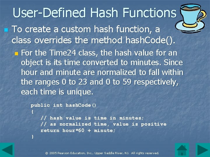 User-Defined Hash Functions n To create a custom hash function, a class overrides the