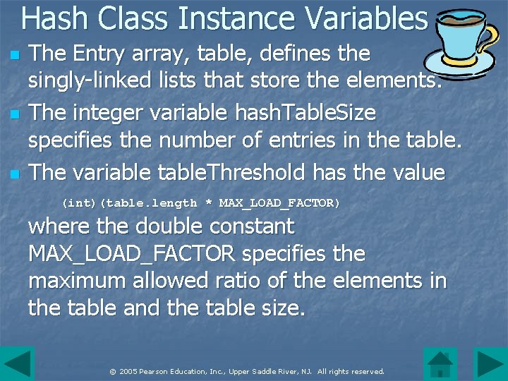 Hash Class Instance Variables n n n The Entry array, table, defines the singly-linked