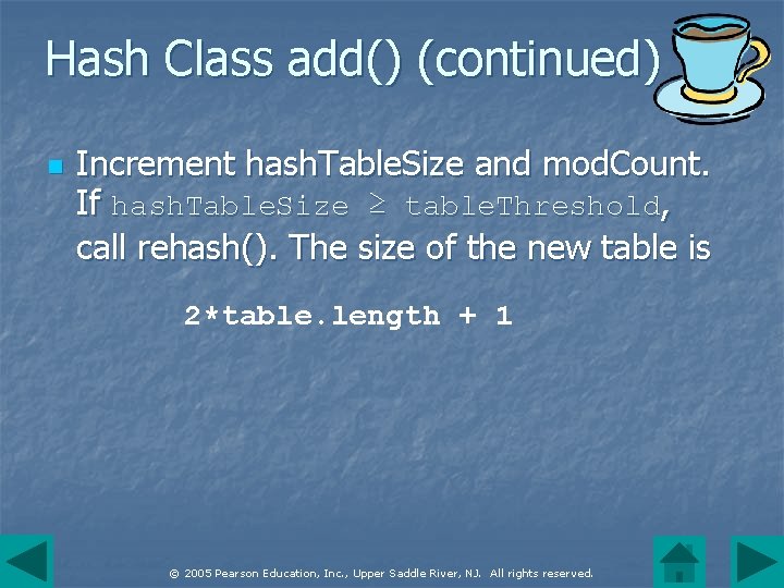 Hash Class add() (continued) n Increment hash. Table. Size and mod. Count. If hash.
