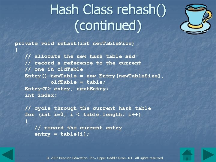 Hash Class rehash() (continued) private void rehash(int new. Table. Size) { // allocate the