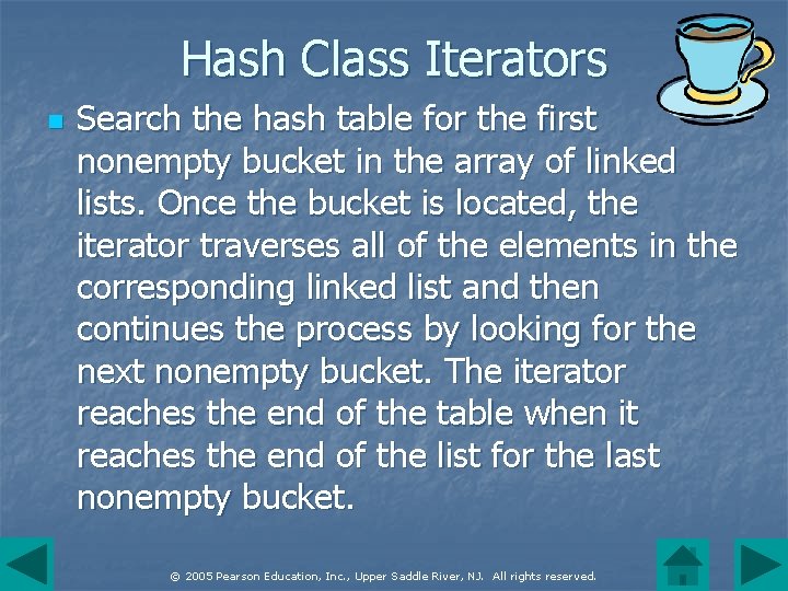 Hash Class Iterators n Search the hash table for the first nonempty bucket in