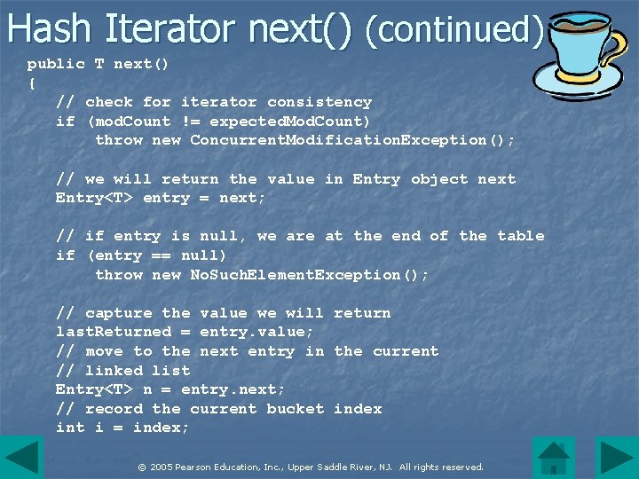 Hash Iterator next() (continued) public T next() { // check for iterator consistency if