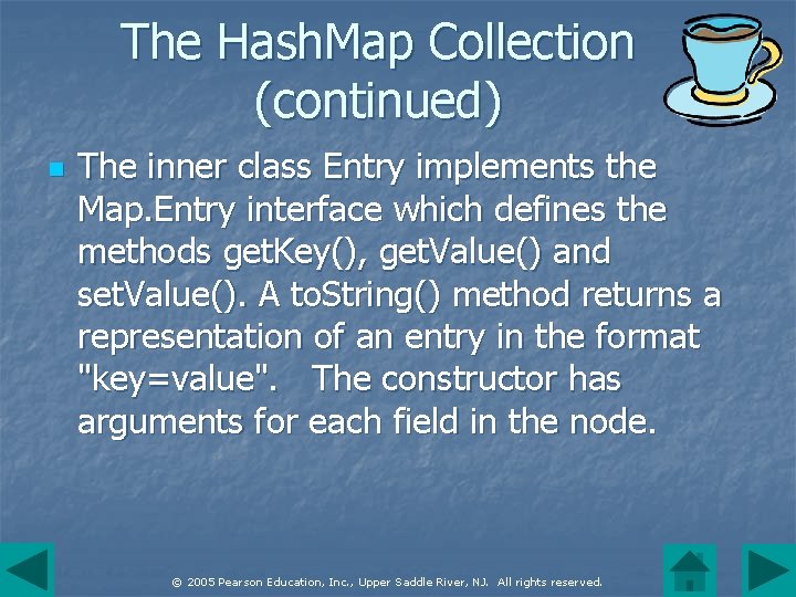 The Hash. Map Collection (continued) n The inner class Entry implements the Map. Entry