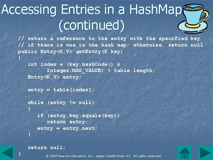 Accessing Entries in a Hash. Map (continued) // return a reference to the entry