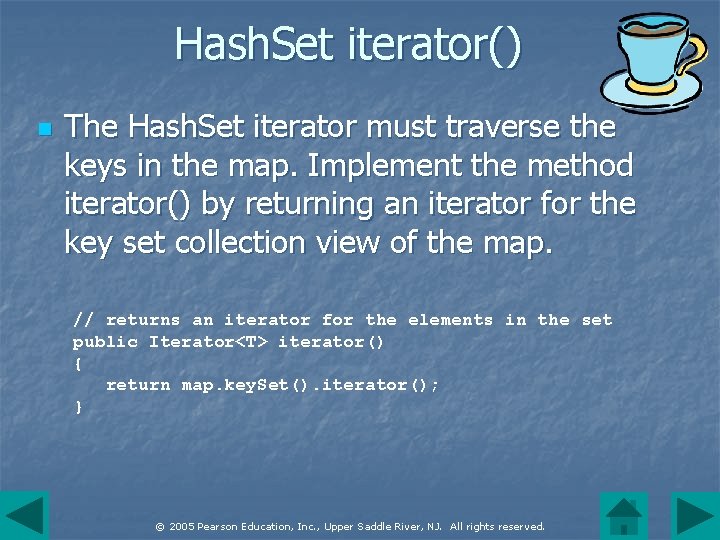 Hash. Set iterator() n The Hash. Set iterator must traverse the keys in the