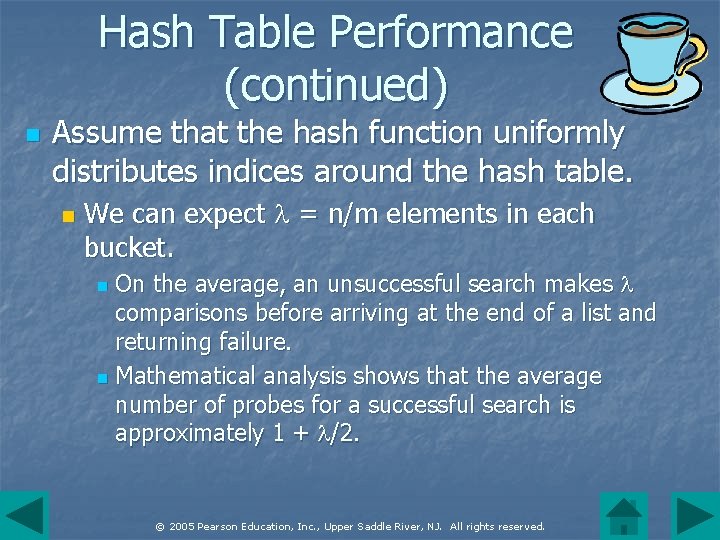 Hash Table Performance (continued) n Assume that the hash function uniformly distributes indices around