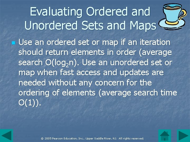 Evaluating Ordered and Unordered Sets and Maps n Use an ordered set or map