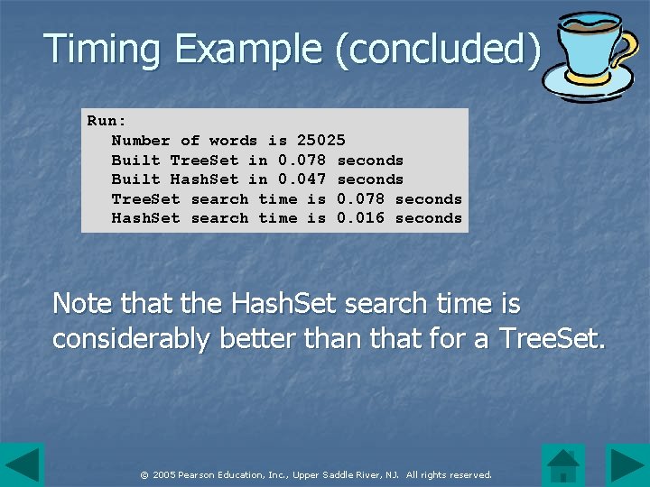 Timing Example (concluded) Run: Number of words is 25025 Built Tree. Set in 0.