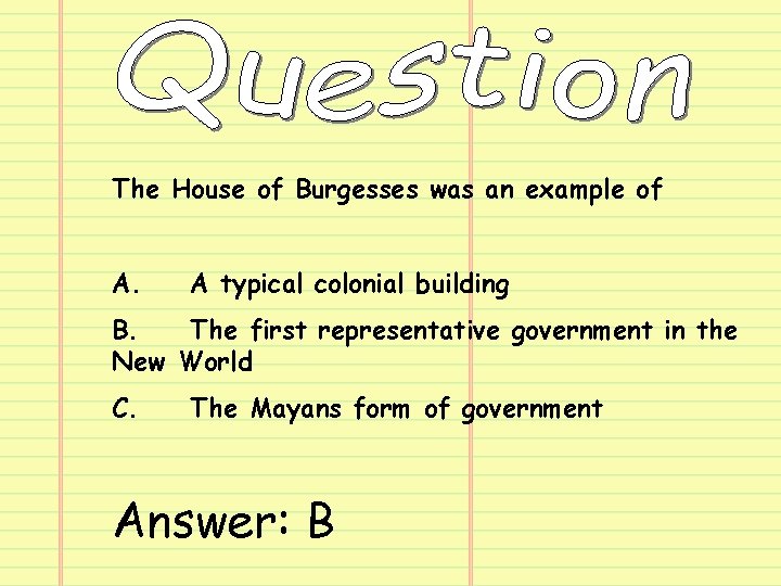 The House of Burgesses was an example of A. A typical colonial building B.