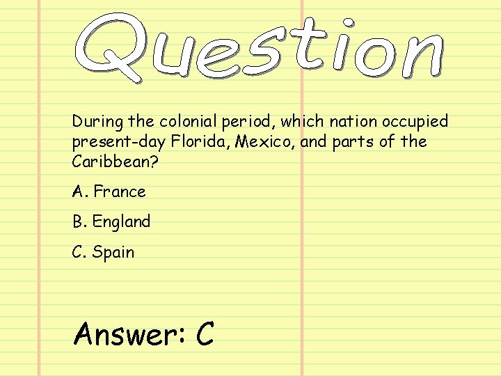 During the colonial period, which nation occupied present-day Florida, Mexico, and parts of the