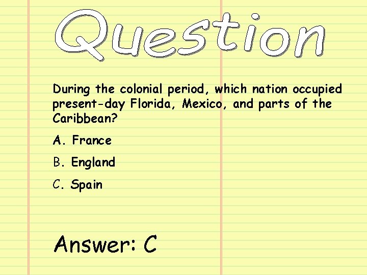 During the colonial period, which nation occupied present-day Florida, Mexico, and parts of the