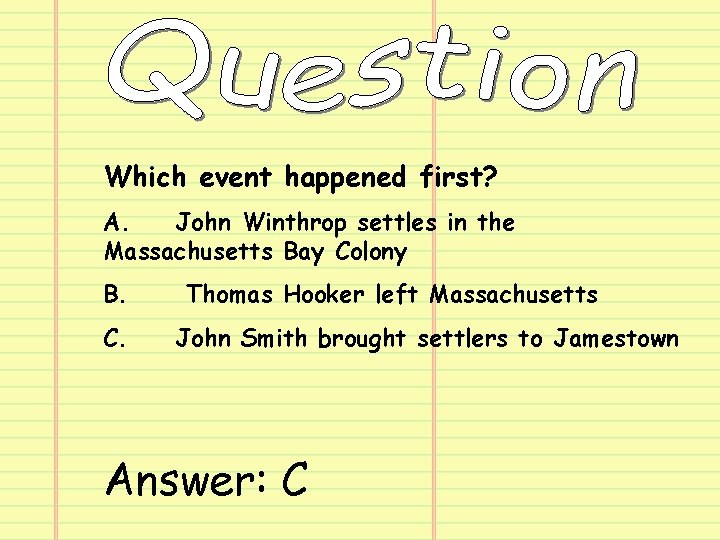 Which event happened first? A. John Winthrop settles in the Massachusetts Bay Colony B.