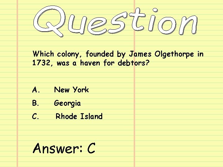 Which colony, founded by James Olgethorpe in 1732, was a haven for debtors? A.