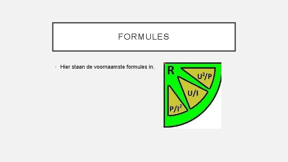 FORMULES • Hier staan de voornaamste formules in. 