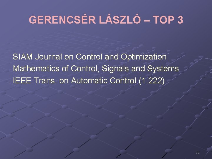 GERENCSÉR LÁSZLÓ – TOP 3 SIAM Journal on Control and Optimization Mathematics of Control,