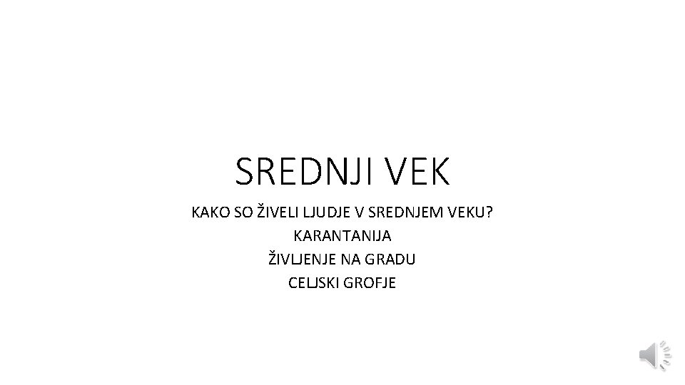 SREDNJI VEK KAKO SO ŽIVELI LJUDJE V SREDNJEM VEKU? KARANTANIJA ŽIVLJENJE NA GRADU CELJSKI