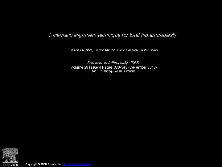 Kinematic alignment technique for total hip arthroplasty Charles Rivière, Cedric Maillot, Ciara Harman, Justin
