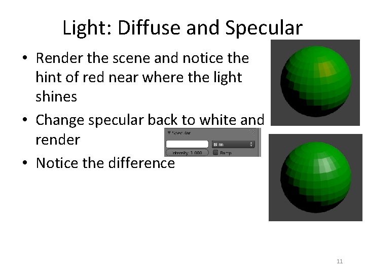 Light: Diffuse and Specular • Render the scene and notice the hint of red