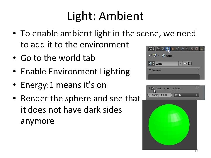 Light: Ambient • To enable ambient light in the scene, we need to add