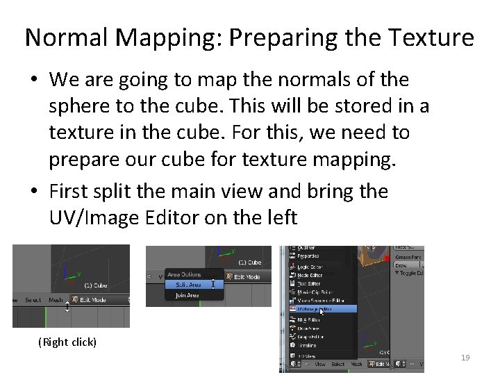 Normal Mapping: Preparing the Texture • We are going to map the normals of