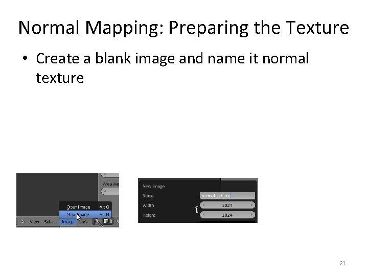 Normal Mapping: Preparing the Texture • Create a blank image and name it normal