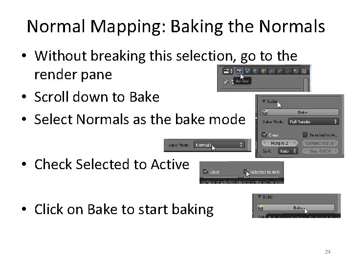 Normal Mapping: Baking the Normals • Without breaking this selection, go to the render