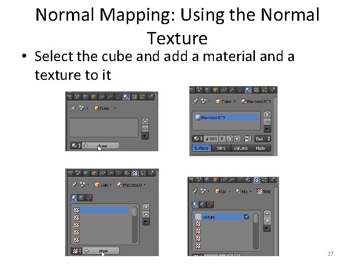 Normal Mapping: Using the Normal Texture • Select the cube and add a material