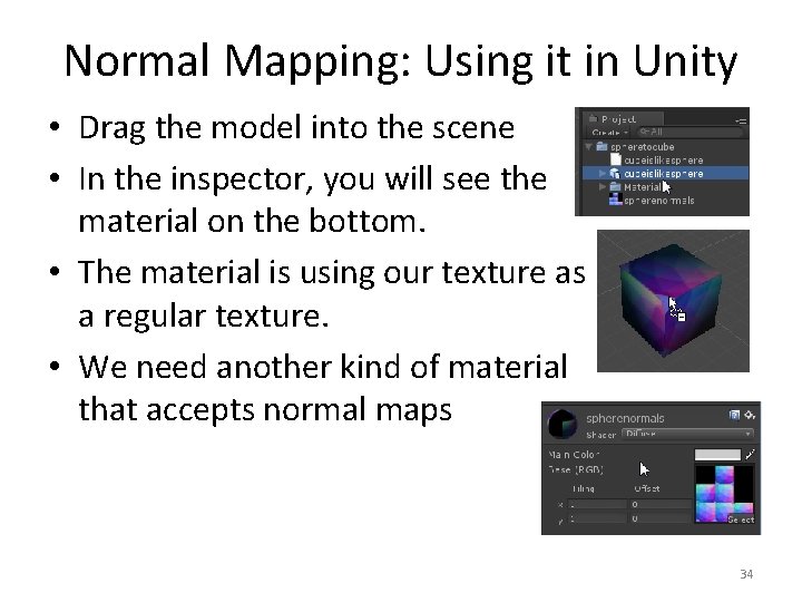 Normal Mapping: Using it in Unity • Drag the model into the scene •