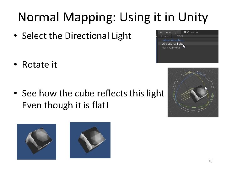 Normal Mapping: Using it in Unity • Select the Directional Light • Rotate it